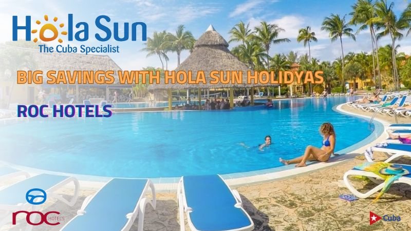 Unbeatable Deals with Hola Sun Holidays and Roc Hotels!